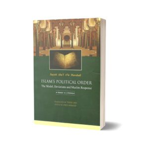 Islams Political Order – The Model Deviations & Muslim Response For Islamic studies By Sayyid Abul Ala Mawdudi - Institute of Policy Studies