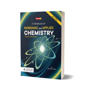 Textbook of Inorganic & Applied Chemistry For BS By Haq Nawaz Bhatti-Caravan Book House