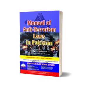 MANUAL OF ANTI-TERRORISM LAWS IN PAKISTAN BY AWAM GHULAM HUSSAIN
