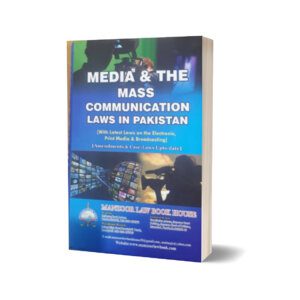 MEDIA & THE MASS COMMUNICATION LAWS IN PAKISTAN BY JAWAD HASSAN ₨3,000.00