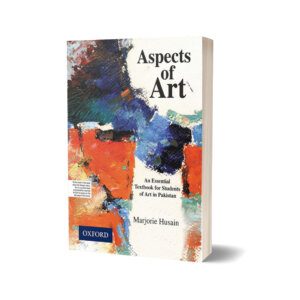 Aspects of Art An Essential Textbook for Students of Art in Pakistan By Marjorie Husain