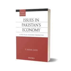 Issues in Pakistan's Economy Third Edition By S. Akbar Zaidi-Oxford University Press