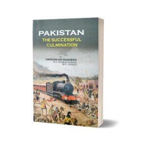 Pakistan The Successful Culmination By Harron Ur Rasheed – Emporium Publisher