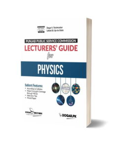 PPSC Lecturer’s Guide for Physics By Dogar Brothers