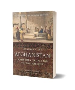 Afghanistan A History From 1260 To The Present By Jhonathan L. Lee