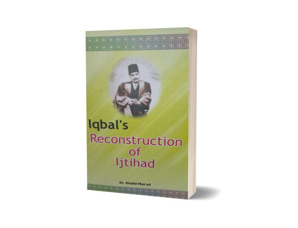 Iqbal Reconstruction OF Ijtihad By Dr. Khalid Masud