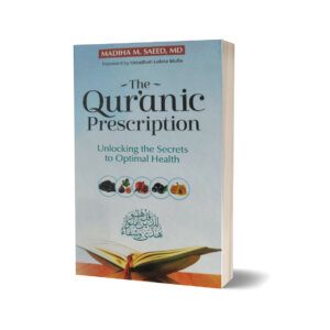 The Quranic Prescription By Madiha M Saeed