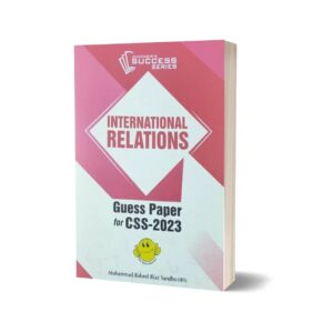 International Relations Guess Papers For CSS-2023 By M Raheel Riaz Sandhu – JWT