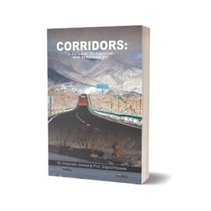 Corridors (A Gateway to Pakistan-New Strategic Fit) By Dr. Hassan Javed