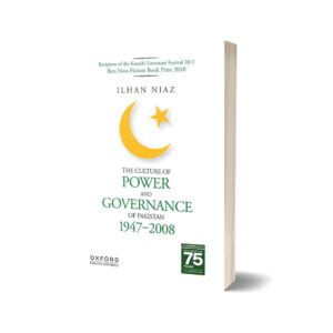 The Culture of Power and Governance of Pakistan 1947-2008 By Ilhan Niaz