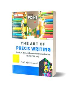 The Art OF Precis Writing By Aftab Ahmad