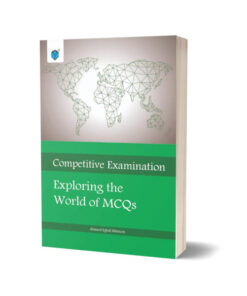 Competitive Examination Exploring The World of MCQs By Ahmed Iqbal Memon 
