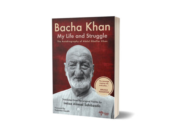 My Life & Struggle the Autobiography of Abdul Ghaffar Khan BY Bacha Khan