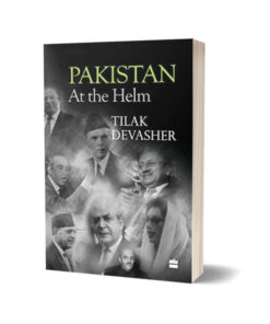 Pakistan At the Helm By Tilak Devasher