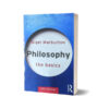 Philosophy the Basics By Nigel Warburton