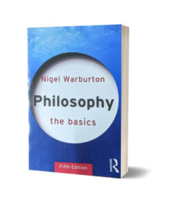 Philosophy the Basics By Nigel Warburton