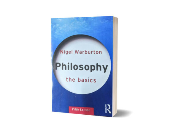 Philosophy the Basics By Nigel Warburton