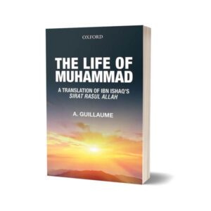 The Life of Muhammad By A. Guillaume