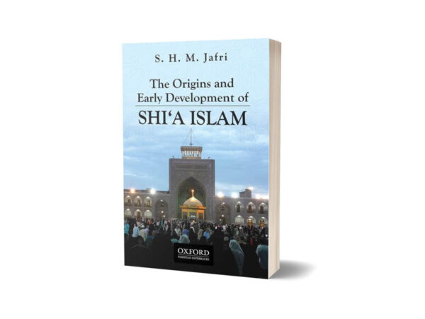 The Origins & Early Development of Shia Islam By S.H.M Jafri