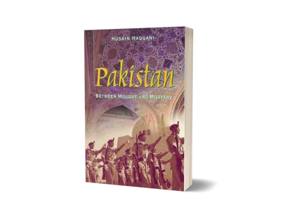 Pakistan Between Mosque & Military By Husain Haqqani