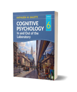 Cognitive Psychology In & Out of the Laboratory By Kathleen M. Galotti