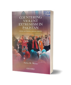 Countering Violent Extremism in Pakistan By Anita M. Weiss