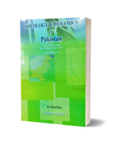 Ideology & Dynamics Of Pakistan By Dr. Sultan Khan
