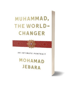 Muhammad The World Changer By Mohamad Jebara