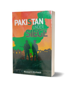 Pakistan Under Siege By Masood H Kizilbash