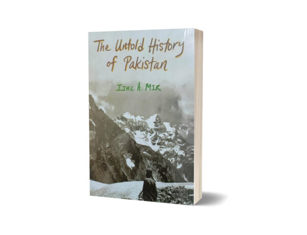 The Untold Story of Pakistan By Ijaz A. Mir