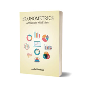 Econometrics Applications with EViews By Dr. Abdul Waheed