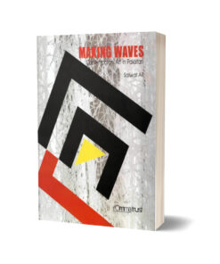 Making Waves Contemporary Art in Pakistan By Salwat Ali