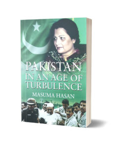 Pakistan in the Age of Turbulence By Masuma Hassan