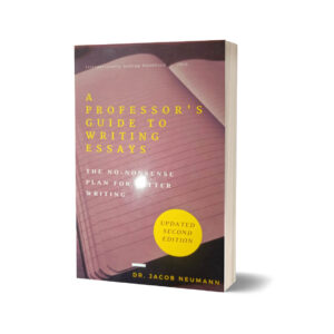 A Professors Guide to Writing Essays By Dr. Jacob Neumann