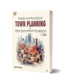 Theory & Practice of Town Planning & Urban Management in Pakistan for CSS