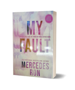 My Fault Your Fault & Our Fault By Mercedes Ron