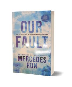 My Fault Your Fault & Our Fault By Mercedes Ron
