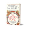 The Golden Road By William Dalrymple