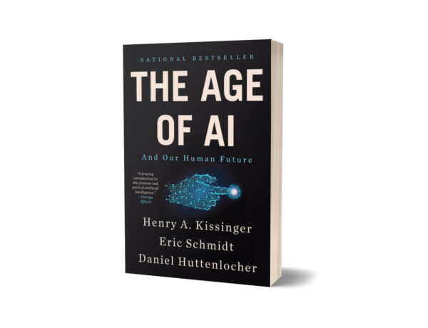 The Age of AI & our Human Future By Henry A. Kissinger