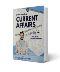 Understanding Current Affairs for CSS PMS By Moazzam Khan Lodhi