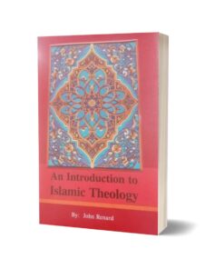 An Introduction to Islamic Theology By John Renard