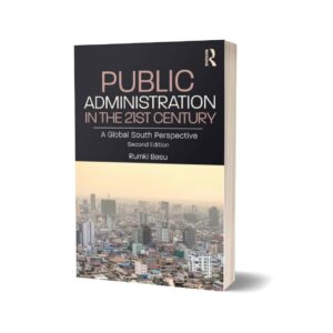 Public Administration in the 21st Century By Rumki Basu