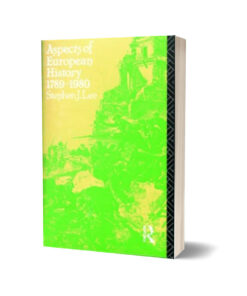 Aspects of European History 1789-1980 By Stephen J. Lee