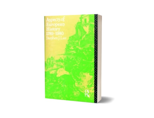 Aspects of European History 1789-1980 By Stephen J. Lee