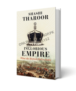 Inglorious Empire: What the British Did to India – Shashi Tharoor