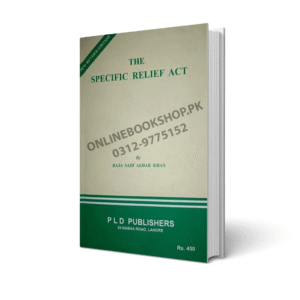 The Specific Relief Act with Commentary by Raja Said Akbar Khan – PLD Publishers