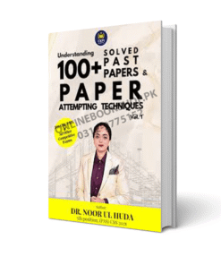 Understanding 100+ Solved Past Papers & Attempting Techniques By Dr. Noor ul Huda