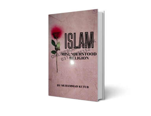 Islam Misunderstood Religion By Muhammad Qutub
