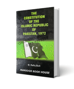The Constitution of the Islamic Republic of Pakistan 1973 By M Rafiq Butt